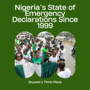 Nigeria’s State of Emergency Declarations Since 1999: Causes and Consequences