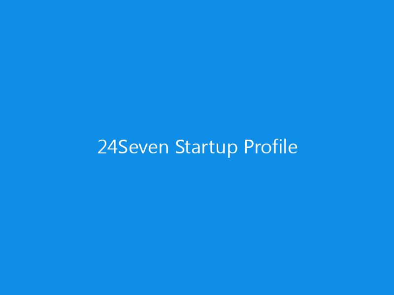 24Seven Startup Profile