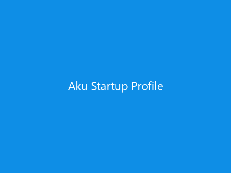 Aku Startup Profile 9 Aku Startup Profile