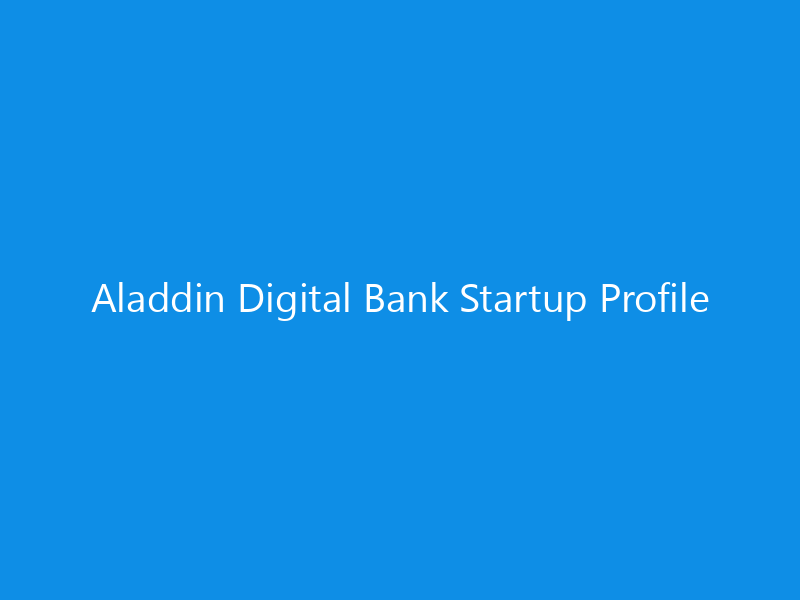 Aladdin Digital Bank Startup Profile 1 Aladdin Digital Bank Startup Profile