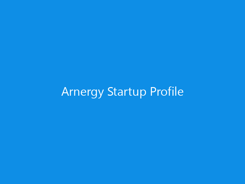 Arnergy Startup Profile 3 Arnergy Startup Profile
