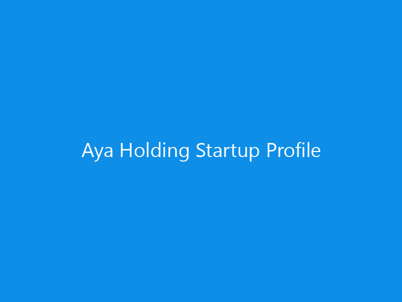 Aya Holding Startup Profile