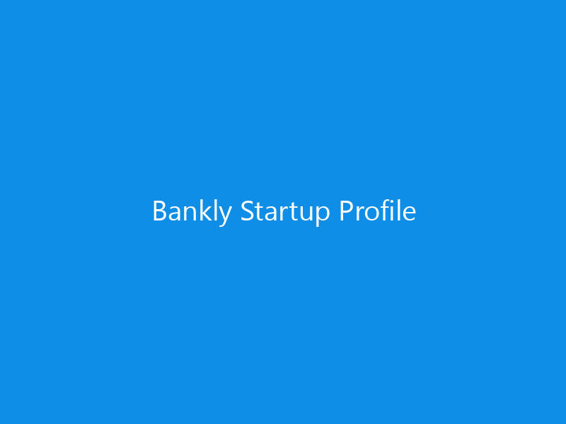 Bankly Startup Profile 4 Bankly Startup Profile