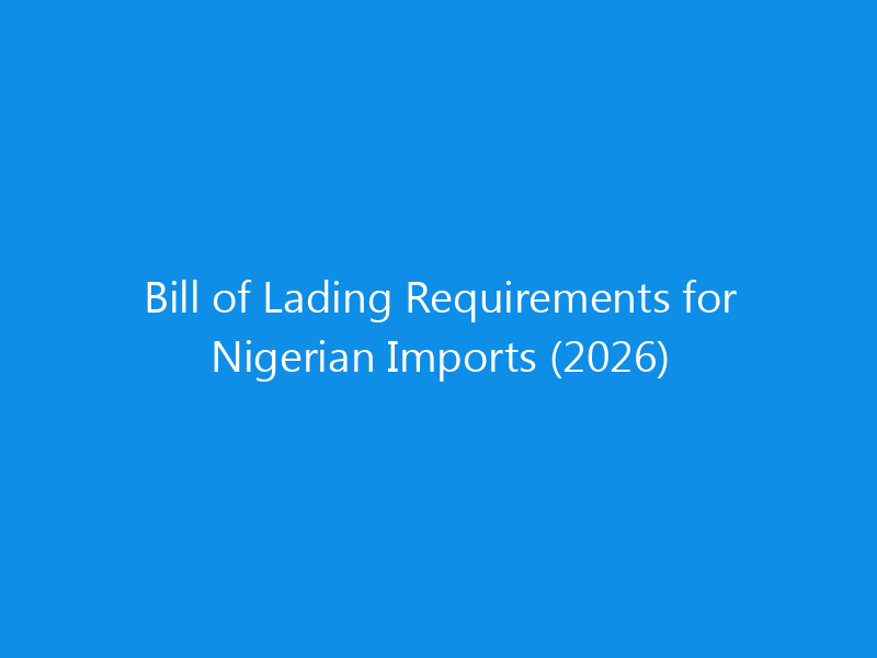 bill of lading requirements for nigerian imports 2026 1741 a08cb skyweb