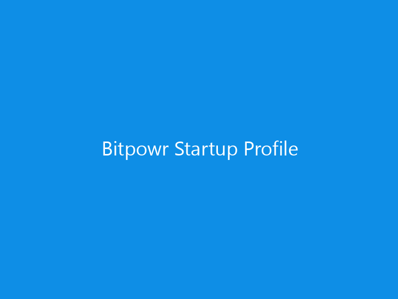 Bitpowr Startup Profile 2 Bitpowr Startup Profile