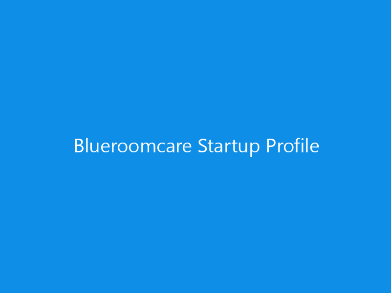 Blueroomcare Startup Profile