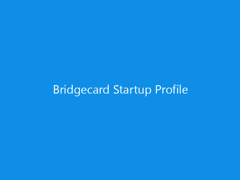 Bridgecard Startup Profile 9 Bridgecard Startup Profile
