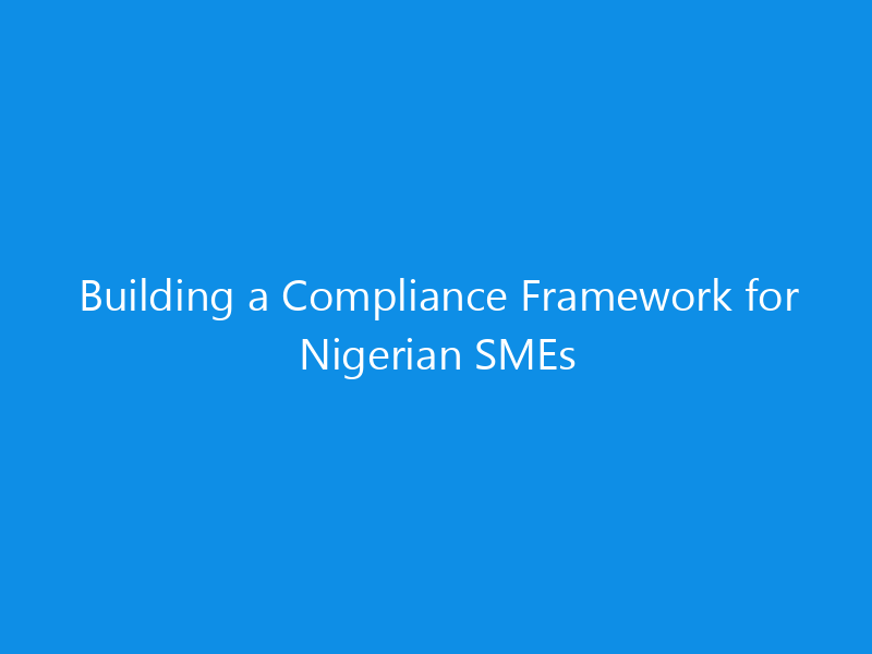 Building a Compliance Framework for Nigerian SMEs 1 building a compliance framework for nigerian smes 1120 5adab skyweb