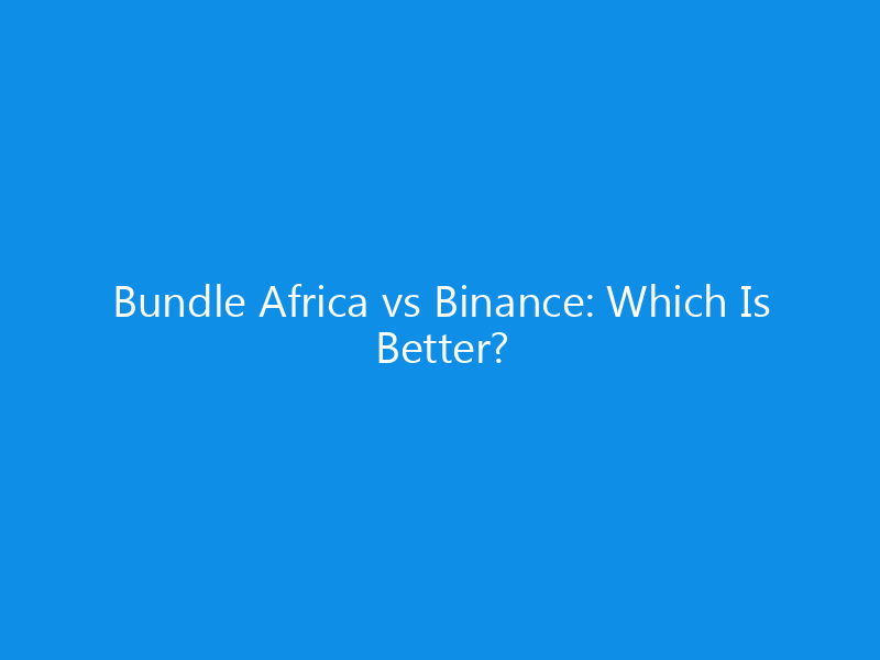 Bundle Africa vs Binance: Which Is Better?