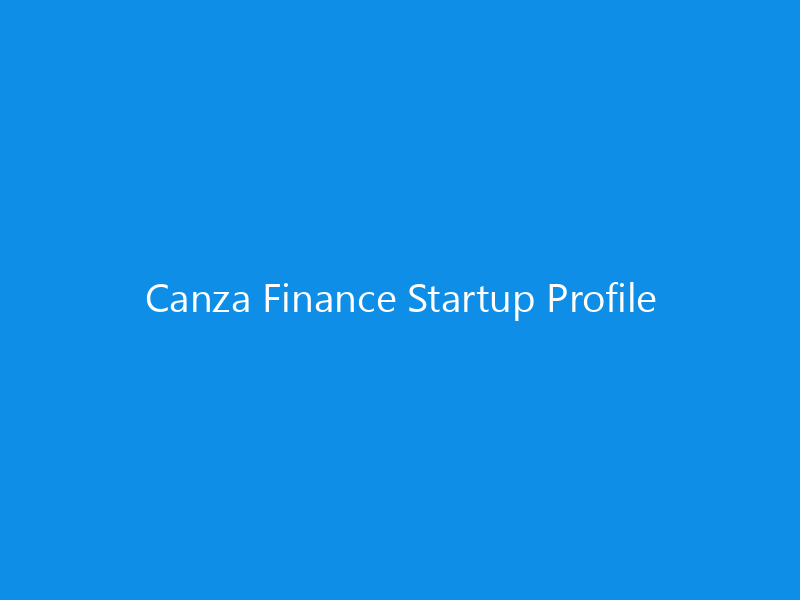 Canza Finance Startup Profile 1 Canza Finance Startup Profile