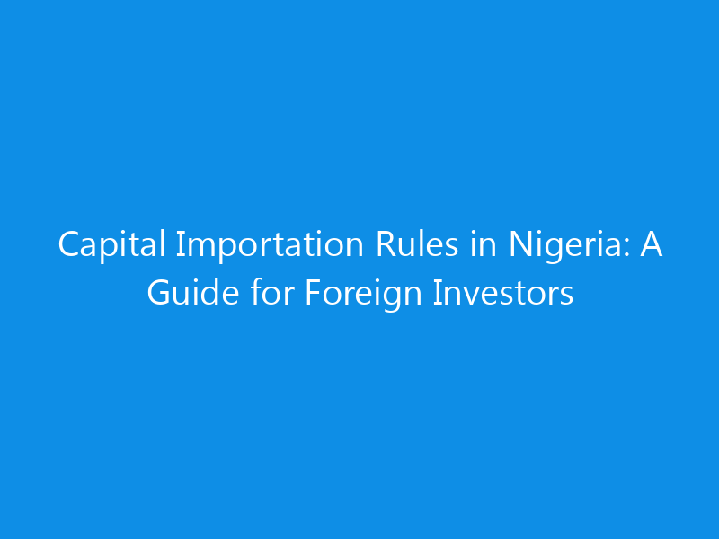 Capital Importation Rules in Nigeria: A Guide for Foreign Investors 1 capital importation rules in nigeria a guide for foreign investors 1062 4f7f3 skyweb