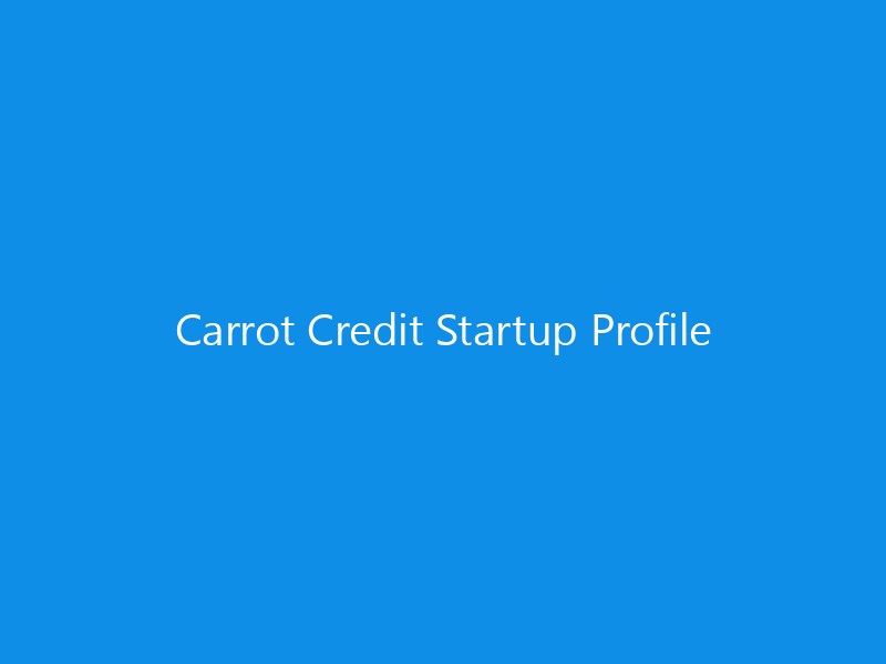 Carrot Credit Startup Profile