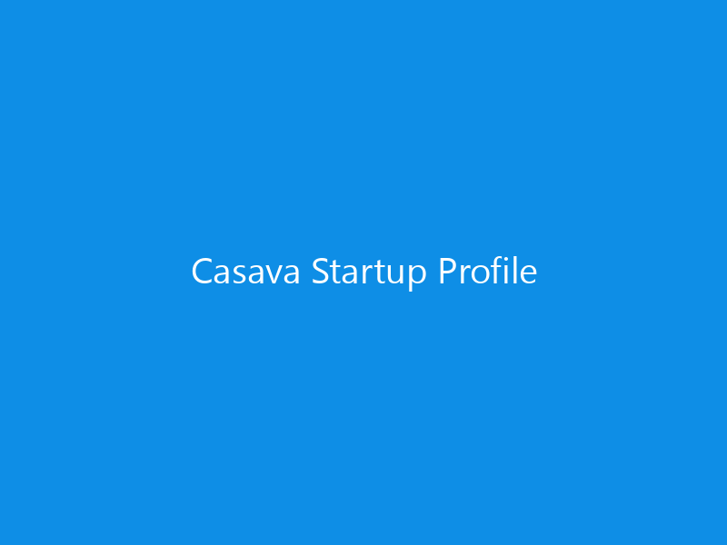 Casava Startup Profile 3 Casava Startup Profile