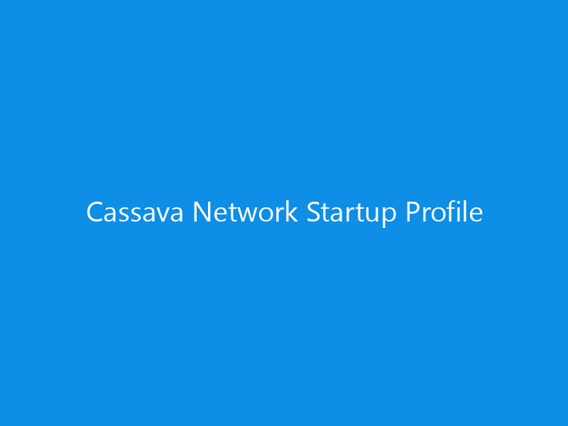 Cassava Network Startup Profile