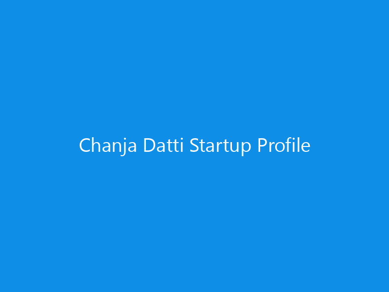 Chanja Datti Startup Profile