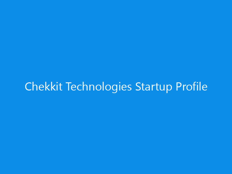 Chekkit Technologies Startup Profile