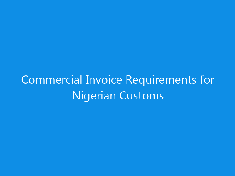 Commercial Invoice Requirements for Nigerian Customs 18 Commercial Invoice Requirements for Nigerian Customs
