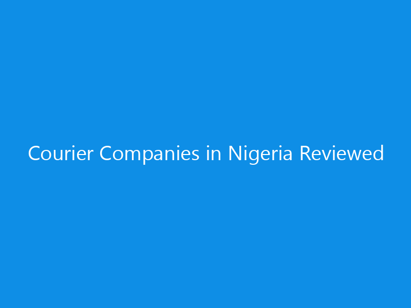Courier Companies in Nigeria Reviewed