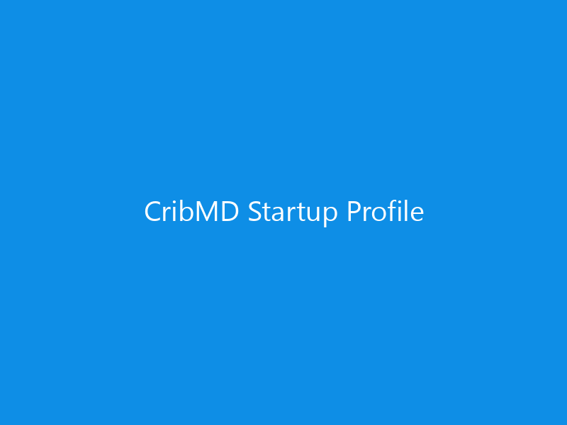 CribMD Startup Profile 5 CribMD Startup Profile