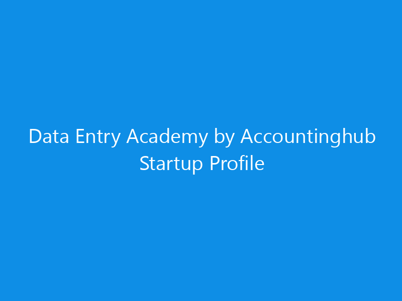 Data Entry Academy by Accountinghub Startup Profile