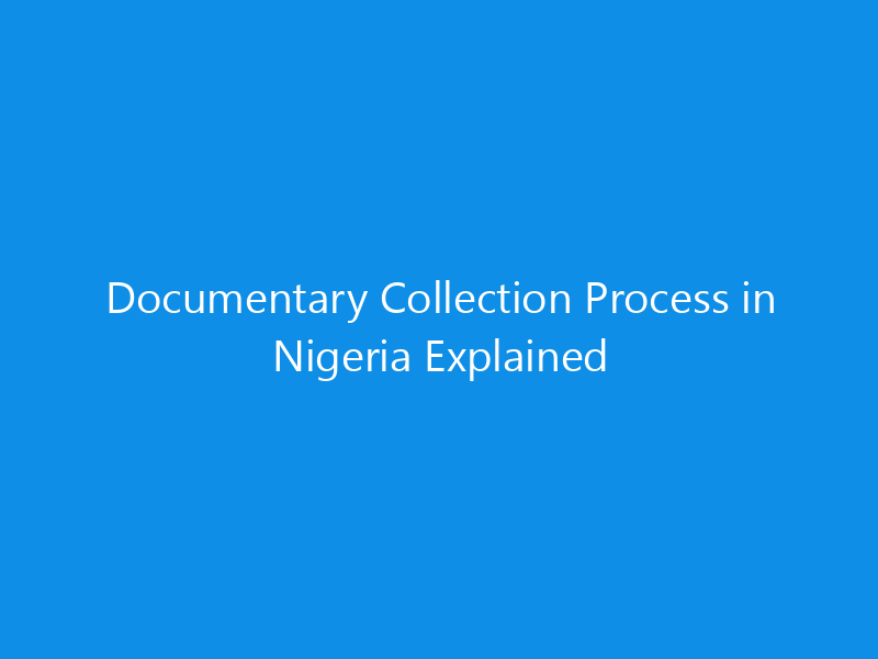 Documentary Collection Process in Nigeria Explained 2 Documentary Collection Process in Nigeria Explained
