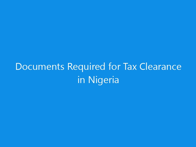 Documents Required for Tax Clearance in Nigeria