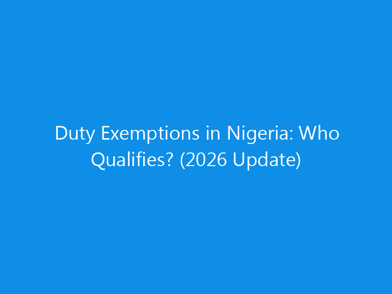 duty exemptions in nigeria who qualifies 2026 update 1736 ed4cd skyweb