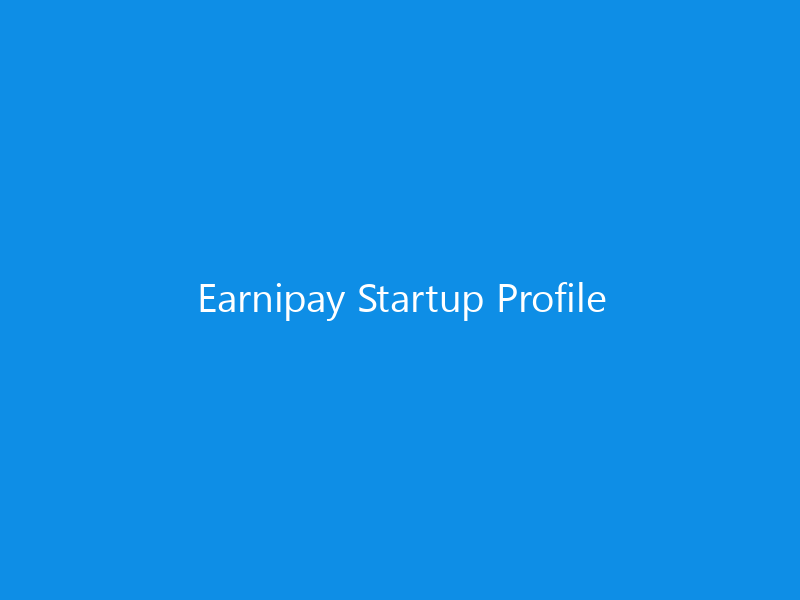 Earnipay Startup Profile 4 Earnipay Startup Profile