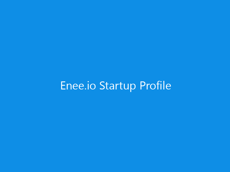 Enee.io Startup Profile 10 Enee.io Startup Profile