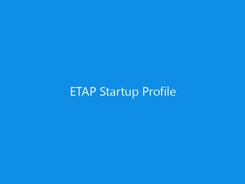 ETAP Startup Profile