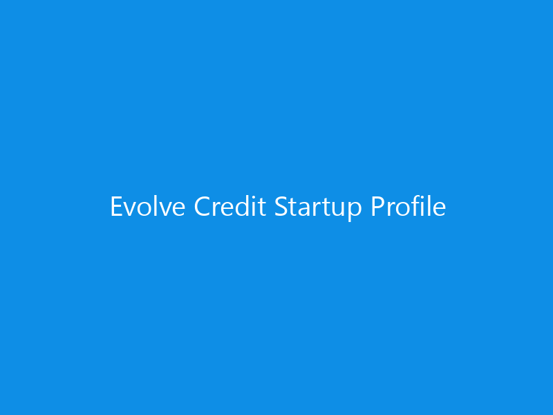 Evolve Credit Startup Profile
