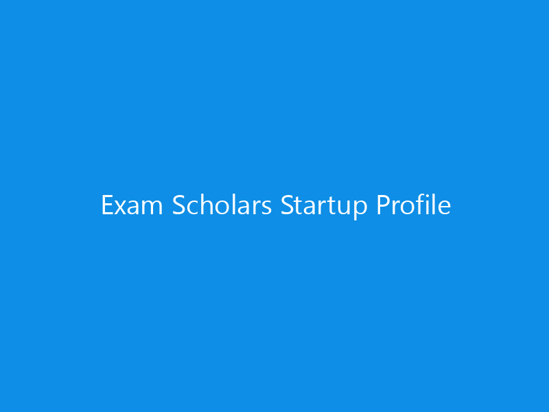 Exam Scholars Startup Profile