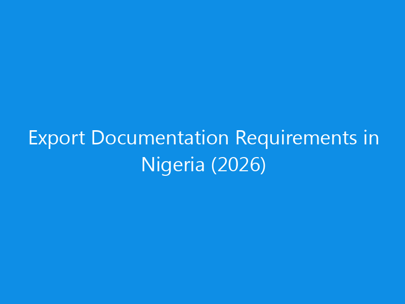 Export Documentation Requirements in Nigeria (2026)