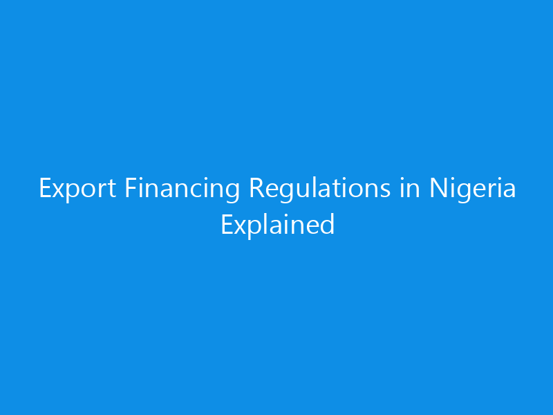 Export Financing Regulations in Nigeria Explained