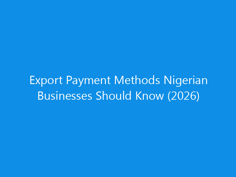 Export Payment Methods Nigerian Businesses Should Know (2026)