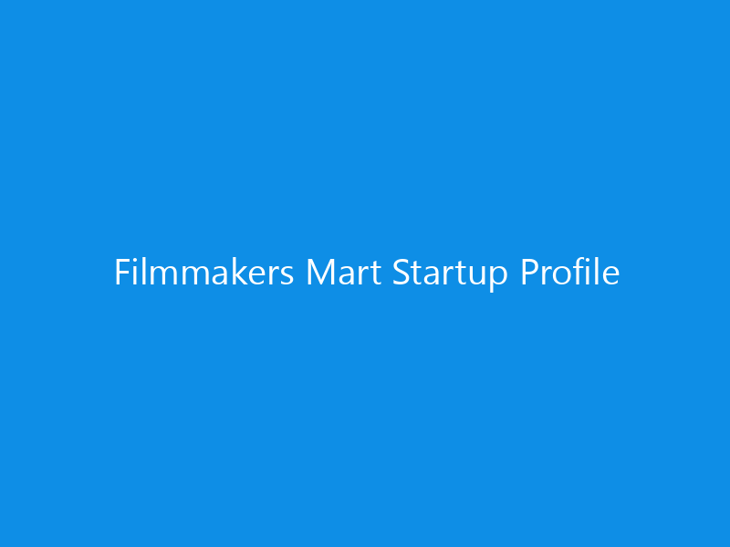 Filmmakers Mart Startup Profile