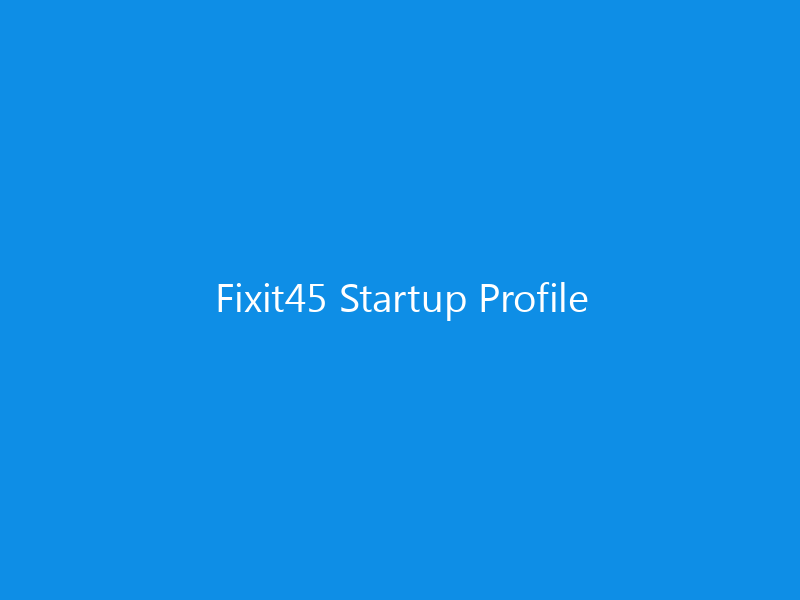 Fixit45 Startup Profile