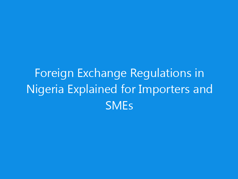 foreign exchange regulations in nigeria explained for importers and smes 1057 2ff4a skyweb