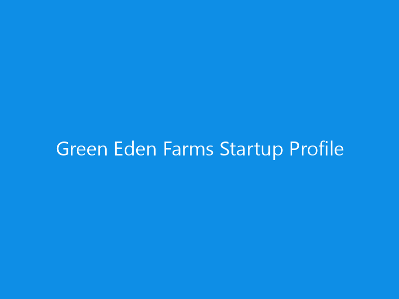 Green Eden Farms Startup Profile