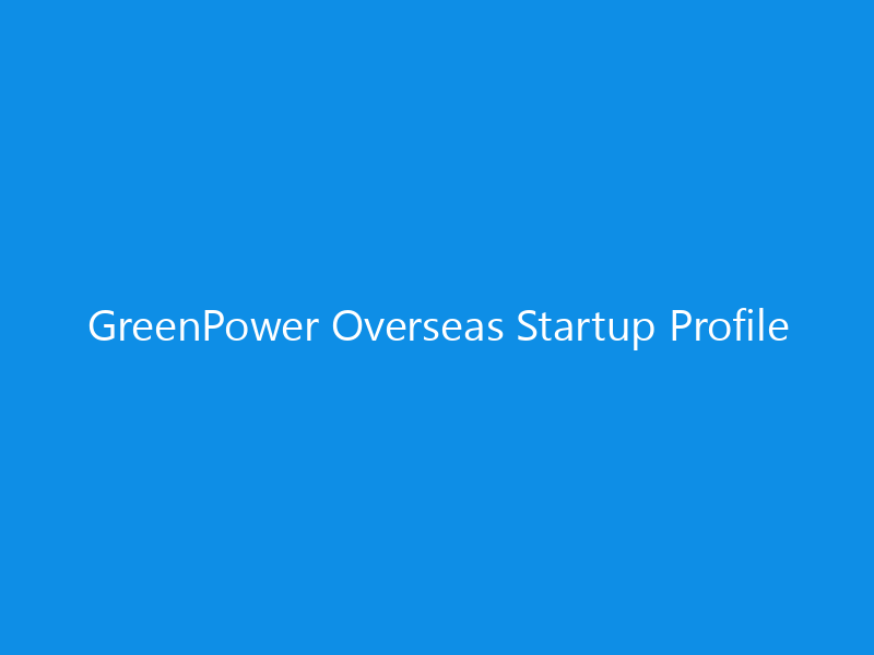 GreenPower Overseas Startup Profile