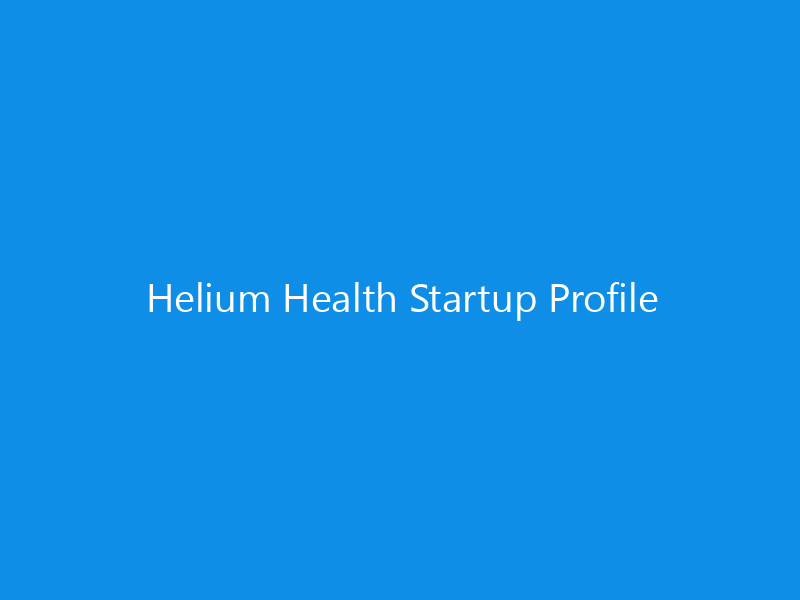 Helium Health Startup Profile