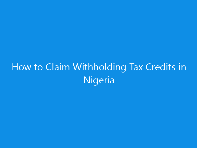 how to claim withholding tax credits in nigeria 1442 c8bb8 skyweb