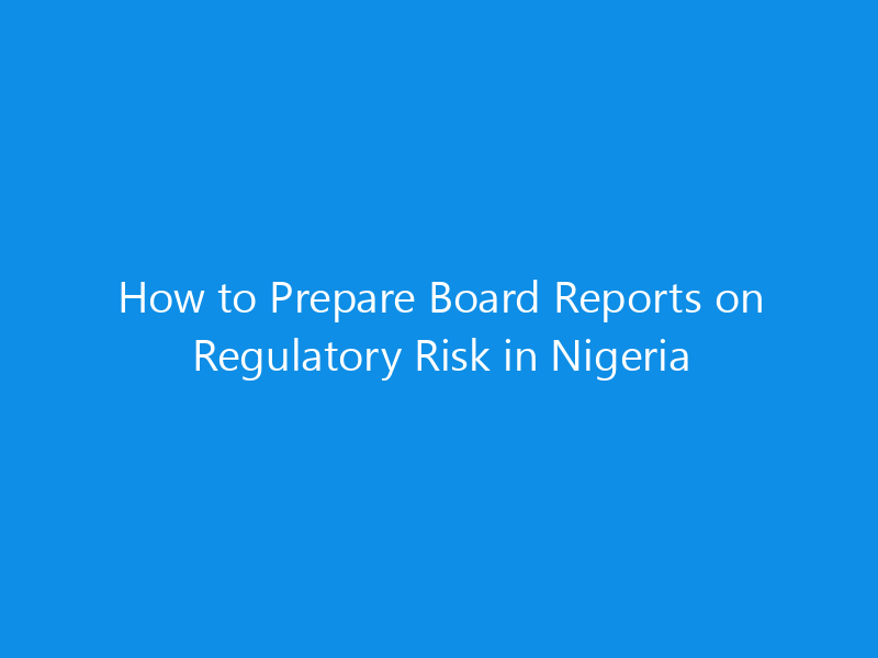 How to Prepare Board Reports on Regulatory Risk in Nigeria 1 how to prepare board reports on regulatory risk in nigeria 1132 f16cb skyweb