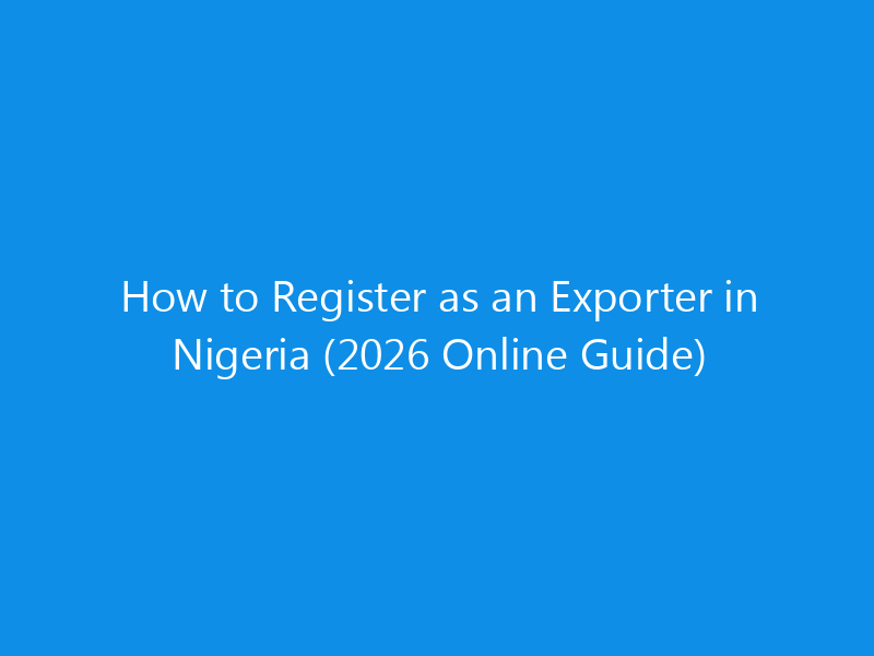 How to Register as an Exporter in Nigeria (2026 Online Guide)