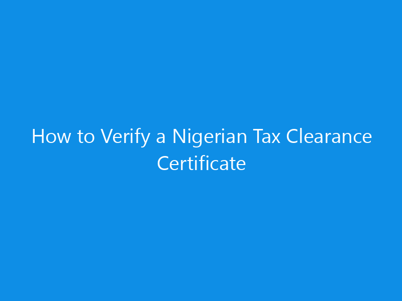 How to Verify a Nigerian Tax Clearance Certificate 16 How to Verify a Nigerian Tax Clearance Certificate