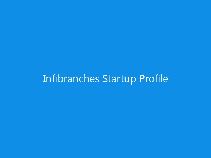Infibranches Startup Profile 5 Infibranches Startup Profile