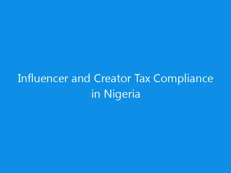 Influencer and Creator Tax Compliance in Nigeria 21 Influencer and Creator Tax Compliance in Nigeria