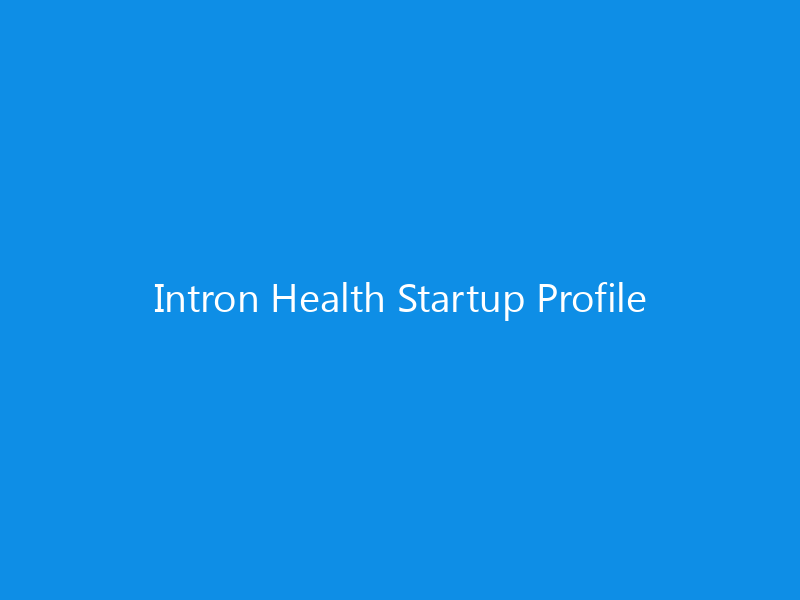 Intron Health Startup Profile 2 Intron Health Startup Profile