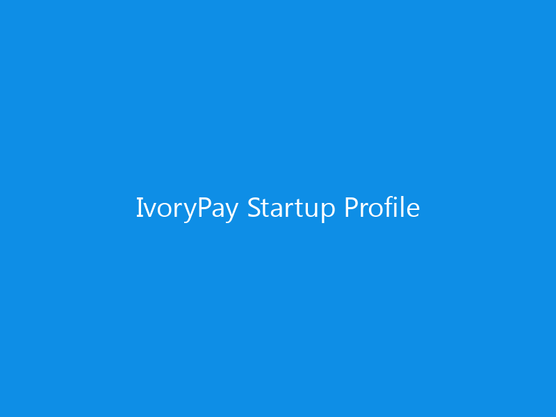 IvoryPay Startup Profile