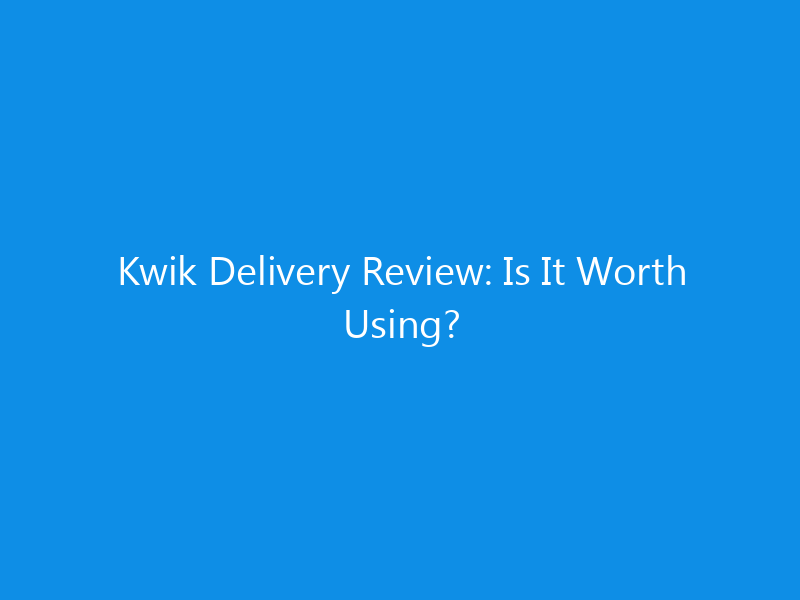 Kwik Delivery Review: Is It Worth Using?